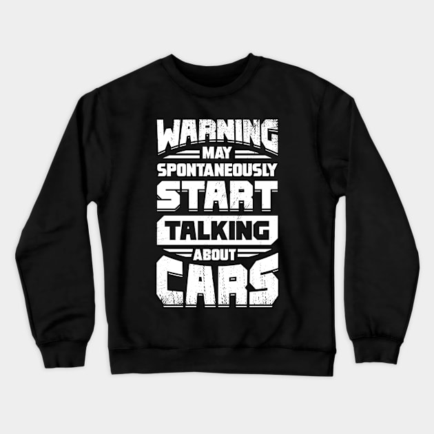 Warning May Spontaneously Start Talking About Cars Crewneck Sweatshirt by Dolde08